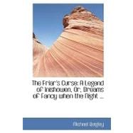The Friar's Curse: A Legend of Inishowen, Or, Dreams of Fancy When the Night Was Dark