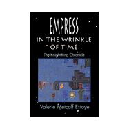 Empress in the Wrinkle of Time : The Knight-King Chronicle