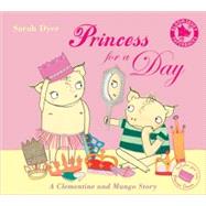Princess for a Day : A Clementine and Mungo Story