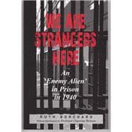 We Are Strangers Here An Enemy Alien in Prison in 1940