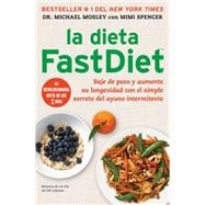 La dieta FastDiet Baje de peso y aumente su longevidad con el simple secreto del ayuno intermitente