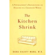 Kitchen Shrink : A Psychiatrist's Reflections on Healing in a Changing World