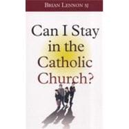 Can I Stay in the Catholic Church?