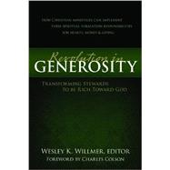 A Revolution in Generosity Transforming Stewards to Be Rich Toward God