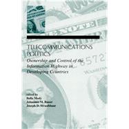 Telecommunications Politics: Ownership and Control of the information Highway in Developing Countries