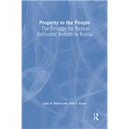 Property to the People: The Struggle for Radical Economic Reform in Russia