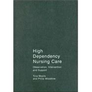 High Dependency Nursing Care : Observation, Intervention and Support