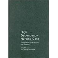 High Dependency Nursing Care : Observation, Intervention and Support