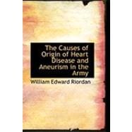 The Causes of Origin of Heart Disease and Aneurism in the Army
