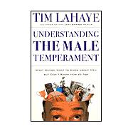 Understanding the Male Temperament : What Women Want to Know about Men but Don't Know How to Ask