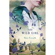 The Wild Girl A Novel