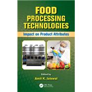 Food Processing Technologies: Impact on Product Attributes