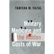 Military Medicine and the Hidden Costs of War