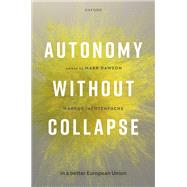 Autonomy without Collapse in a Better European Union