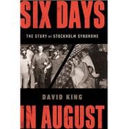 Six Days in August The Story of Stockholm Syndrome