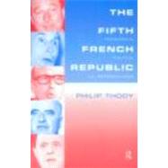 The Fifth French Republic: Presidents, Politics and Personalities: A Study of French Political Culture