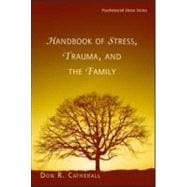 Handbook of Stress, Trauma, and the Family