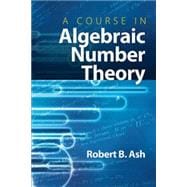 A Course in Algebraic Number Theory