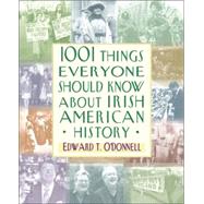 1001 Things Everyone Should Know About Irish American History
