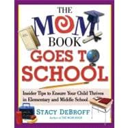 The Mom Book Goes to School Insider Tips to Ensure Your Child Thrives in Elementary and Middle School
