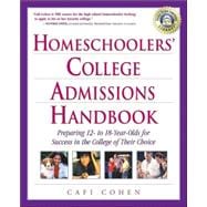 Homeschoolers' College Admissions Handbook Preparing 12- to 18-Year-Olds for Success in the College of Their Choice