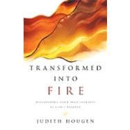 Transformed into Fire : Discovering Your True Identity as God's Beloved