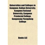 Universities and Colleges in Gangwon : Hallym University, Kangwon National University, Gangwon Provincial College, Gangneung Yeongdong College