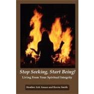 Stop Seeking, Start Being!