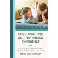 Conversations and the Human Experience A Self-Instructional Program to Improve How We Talk to Each Other