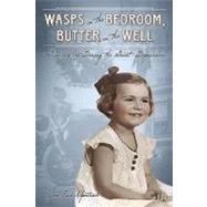 Wasps in the Bedroom, Butter in the Well : Growing up During the Great Depression