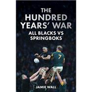 The Hundred Years' War All Blacks vs Springboks