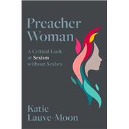 Preacher Woman A Critical Look at Sexism without Sexists