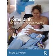 Home Birth: The Politics of Difficult Choices