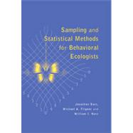 Sampling and Statistical Methods for Behavioral Ecologists