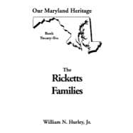 Ricketts Families : Primarily of Montgomery and Frederick Counties, Maryland, but Including Numerous References to the Family Found in Other Counties and States