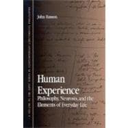 Human Experience: Philosophy, Neurosis, and the Elements of Everyday Life