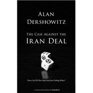 The Case Against the Iran Deal