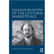 Salman Rushdie in the Cultural Marketplace