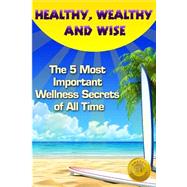 Healthy, Wealthy, and Wise