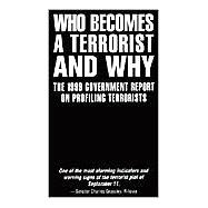 Who Becomes a Terrorist and Why : The 1999 Government Report on Profiling Terrorists