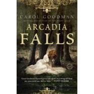 Arcadia Falls A Novel