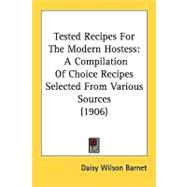 Tested Recipes for the Modern Hostess : A Compilation of Choice Recipes Selected from Various Sources (1906)