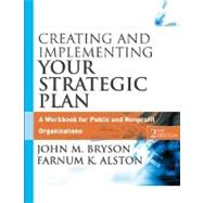Creating and Implementing Your Strategic Plan : A Workbook for Public and Nonprofit Organizations