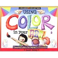 Using Color In Your Art Choosing Color for Impact & Pizzazz