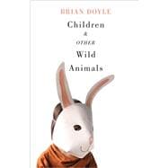 Children & Other Wild Animals