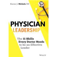 Physician Leadership The 11 Skills Every Doctor Needs to be an Effective Leader