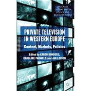 Private Television in Western Europe Content, Markets, Policies