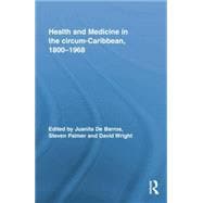 Health and Medicine in the circum-Caribbean, 1800û1968