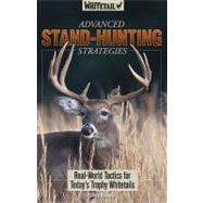 Advanced Stand-Hunting Strategies : Real-World Tactics for Today's Trophy Whitetails