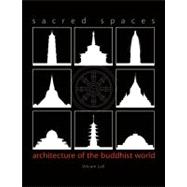 Sacred Spaces : Architecture of the Buddhist World
